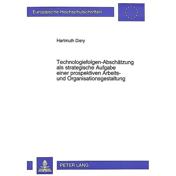 Technologiefolgen-Abschätzung als strategische Aufgabe einer prospektiven Arbeits- und Organisationsgestaltung, Hartmuth Diery