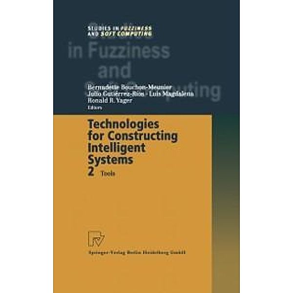 Technologies for Constructing Intelligent Systems 2 / Studies in Fuzziness and Soft Computing Bd.90