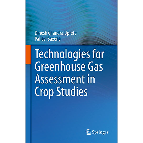 Technologies for Green House Gas Assessment in Crop Studies, Dinesh Chandra Uprety, Pallavi Saxena