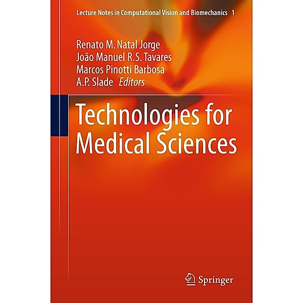 Technologies for Medical Sciences, Renato M. Natal Jorge, João Manuel R. S. Tavares, Marcos Pinotti Barbosa, A. P. Slade