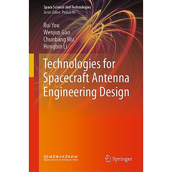 Technologies for Spacecraft Antenna Engineering Design, Rui You, Wenjun Gao, Chunbang Wu, Hongbin Li