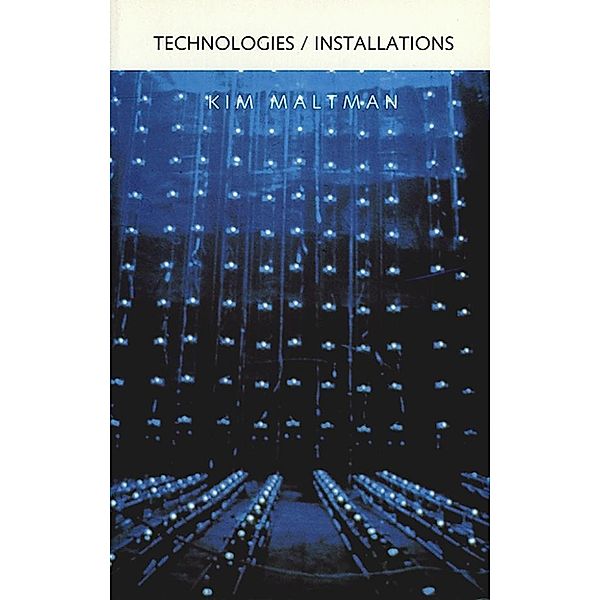 Technologies / Installations, Kim Maltman