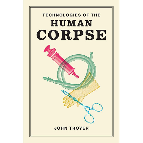 Technologies of the Human Corpse, John Troyer