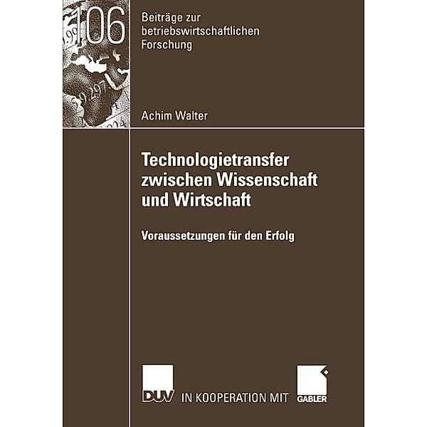 Technologietransfer zwischen Wissenschaft und Wirtschaft / Beiträge zur betriebswirtschaftlichen Forschung Bd.106, Achim Walter