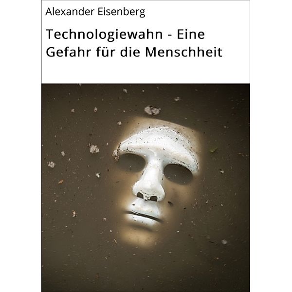 Technologiewahn - Eine Gefahr für die Menschheit, Zoltan Eisenherz