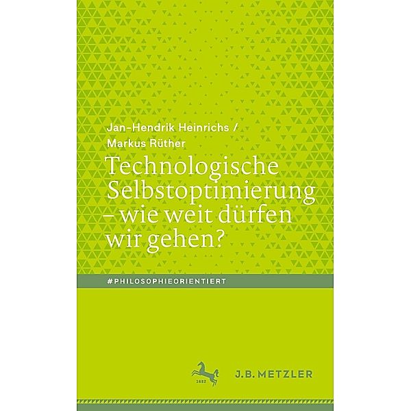 Technologische Selbstoptimierung - wie weit dürfen wir gehen? / #philosophieorientiert, Jan-Hendrik Heinrichs, Markus Rüther