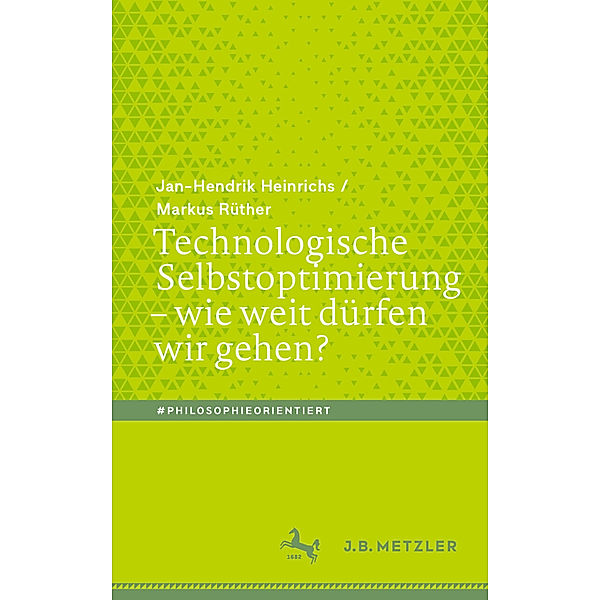 Technologische Selbstoptimierung - wie weit dürfen wir gehen?, Jan-Hendrik Heinrichs, Markus Rüther