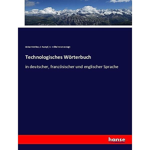 Technologisches Wörterbuch, C Rumpf, Oskar Mothes, K. Wilhelm Unverzagt