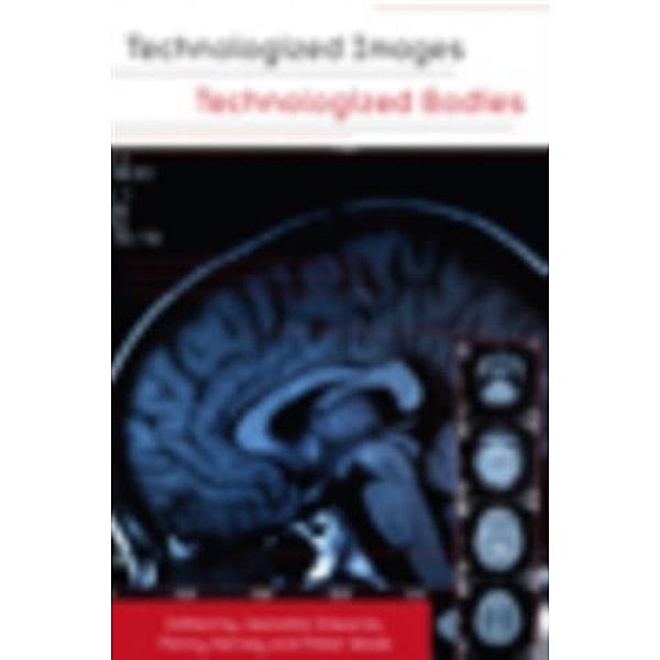 Technologized Images, Technologized Bodies, Wade Peter Harvey Penelope Edwards Jeanette