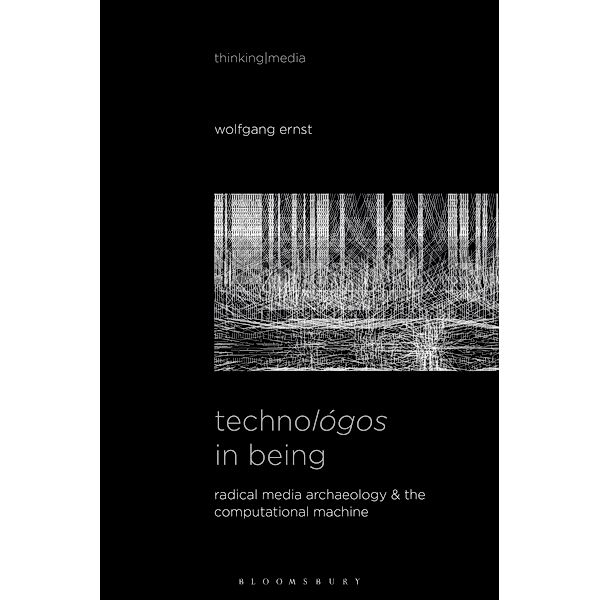 Technológos in Being, Wolfgang Ernst