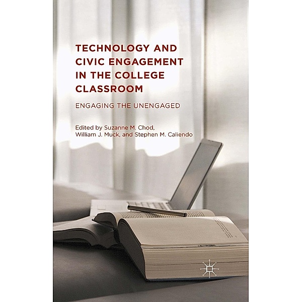 Technology and Civic Engagement in the College Classroom, Stephen M. Caliendo, William J. Muck