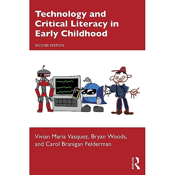 Technology and Critical Literacy in Early Childhood, Vivian Maria Vasquez, Bryan Woods, Carol Branigan Felderman