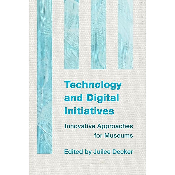 Technology and Digital Initiatives / Innovative Approaches for Museums