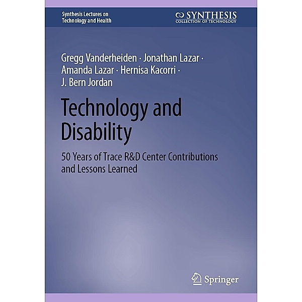 Technology and Disability / Synthesis Lectures on Technology and Health, Gregg Vanderheiden, Jonathan Lazar, Amanda Lazar, Hernisa Kacorri, J. Bern Jordan