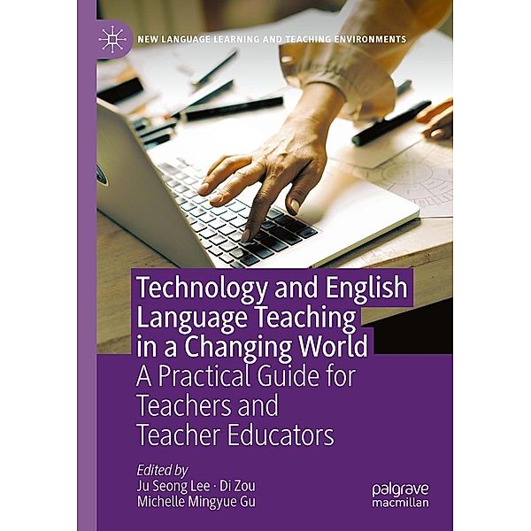Technology and English Language Teaching in a Changing World / New Language Learning and Teaching Environments