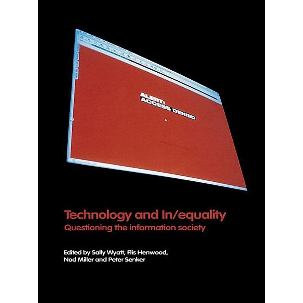 Technology and In/equality, Flis Henwood, Nod Miller, Peter Senker, Sally Wyatt