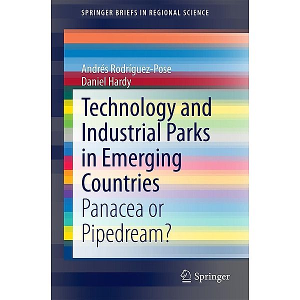 Technology and Industrial Parks in Emerging Countries / SpringerBriefs in Regional Science, Andrés Rodríguez-Pose, Daniel Hardy
