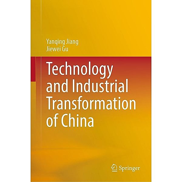 Technology and Industrial Transformation of China, Yanqing Jiang, Jiewei Gu