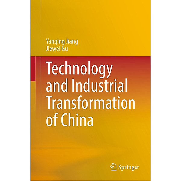 Technology and Industrial Transformation of China, Yanqing Jiang, Jiewei Gu
