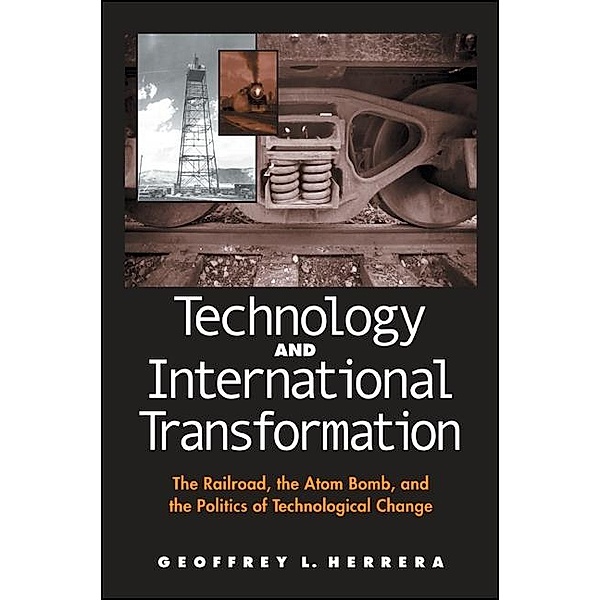 Technology and International Transformation / SUNY series in Global Politics, Geoffrey L. Herrera