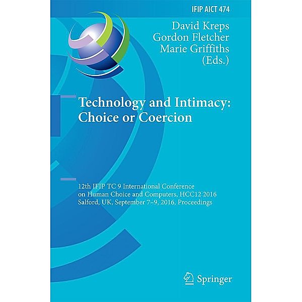 Technology and Intimacy: Choice or Coercion / IFIP Advances in Information and Communication Technology Bd.474