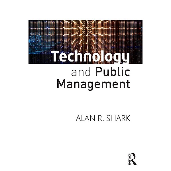 Technology and Public Management, Alan R. Shark
