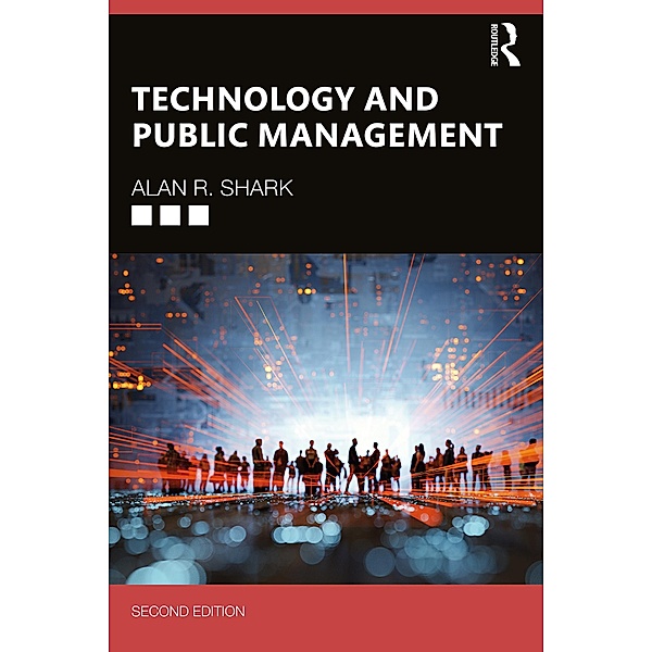 Technology and Public Management, Alan R. Shark