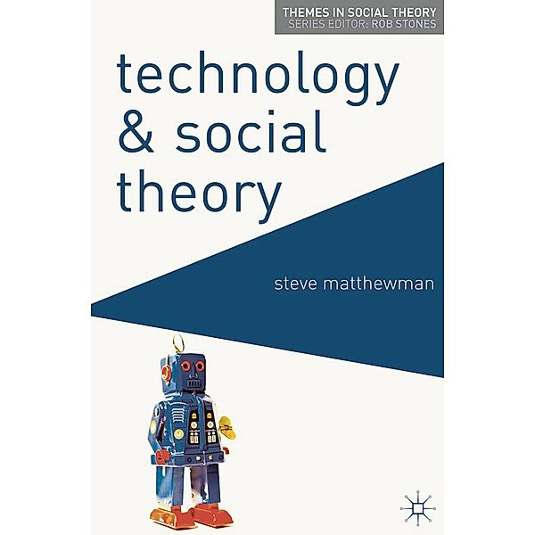 Technology and Social Theory, Steve Matthewman