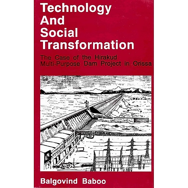 Technology and Social Transformation: The Case of the Hirakud Multi-Purpose Dam Project in Orissa, Balgovind Baboo
