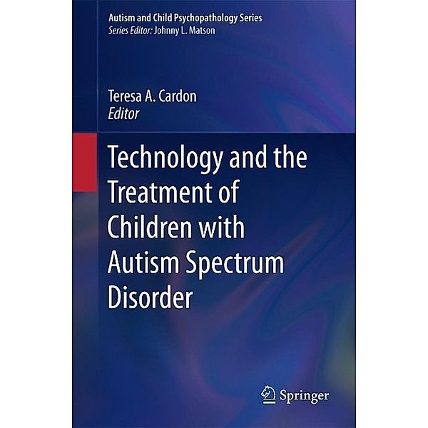 Technology and the Treatment of Children with Autism Spectrum Disorder / Autism and Child Psychopathology Series
