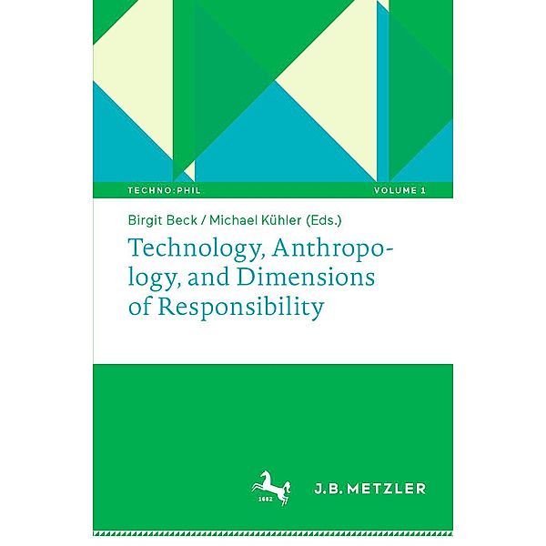 Technology, Anthropology, and Dimensions of Responsibility / Techno:Phil - Aktuelle Herausforderungen der Technikphilosophie Bd.1