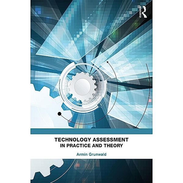 Technology Assessment in Practice and Theory, Armin Grunwald