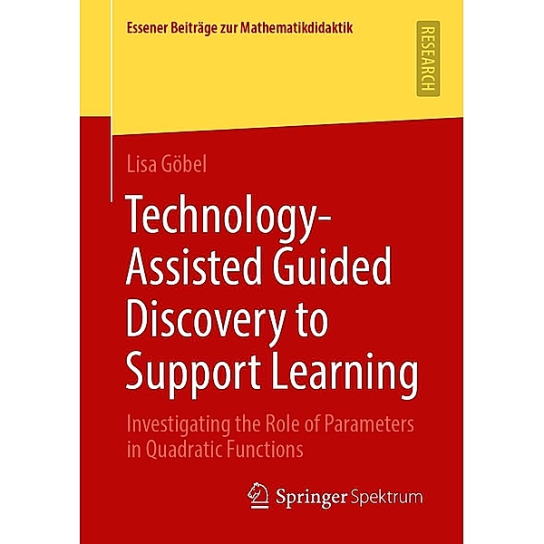 Technology-Assisted Guided Discovery to Support Learning / Essener Beiträge zur Mathematikdidaktik, Lisa Göbel