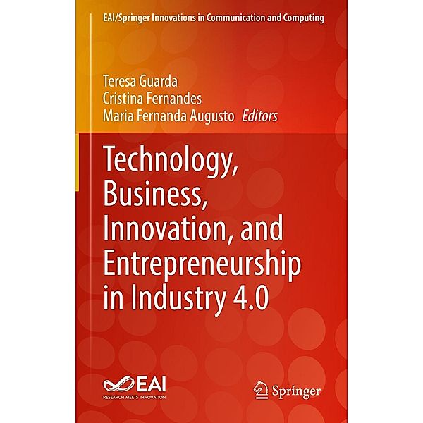 Technology, Business, Innovation, and Entrepreneurship in Industry 4.0 / EAI/Springer Innovations in Communication and Computing
