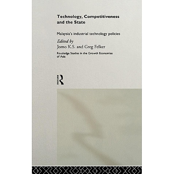 Technology, Competitiveness and the State, Greg Felker, K. S. Jomo