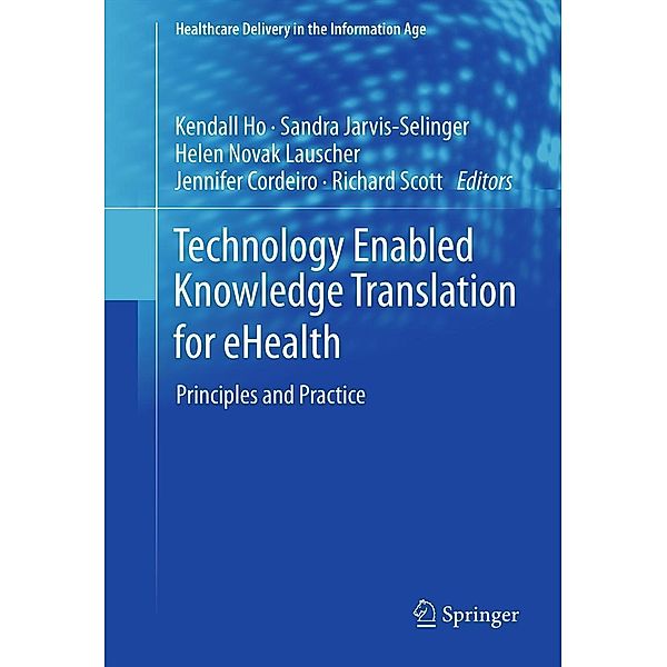 Technology Enabled Knowledge Translation for eHealth / Healthcare Delivery in the Information Age