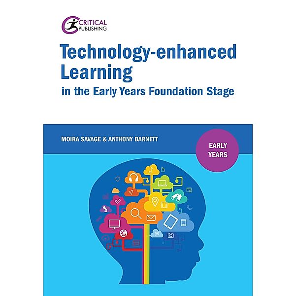 Technology-enhanced Learning in the Early Years Foundation Stage / Early Years, Moira Savage, Anthony Barnett