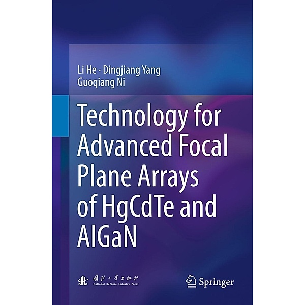 Technology for Advanced Focal Plane Arrays of HgCdTe and AlGaN, Li He, Dingjiang Yang, Guoqiang Ni
