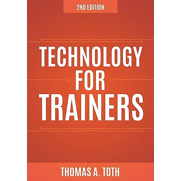 Technology for Trainers, 2nd edition, Thomas A. Toth