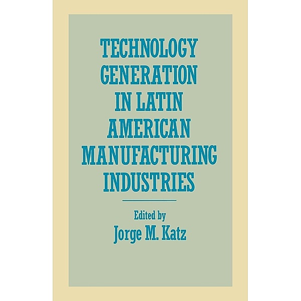 Technology Generation in Latin American Manufacturing Industries