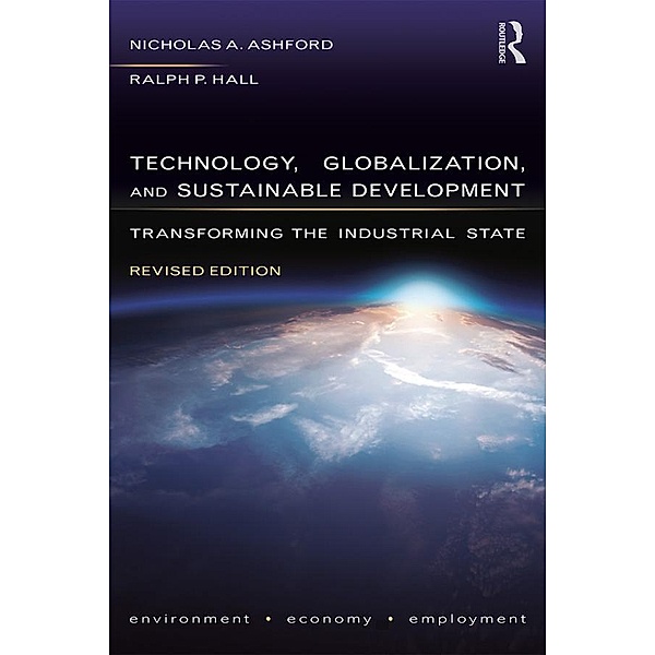 Technology, Globalization, and Sustainable Development, Nicholas A Ashford, Ralph P Hall