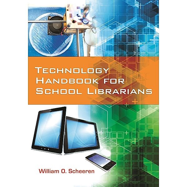 Technology Handbook for School Librarians, William O. Scheeren