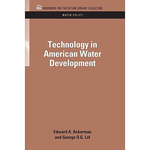 Technology in American Water Development, Edward A. Ackerman, George O. G. Loff