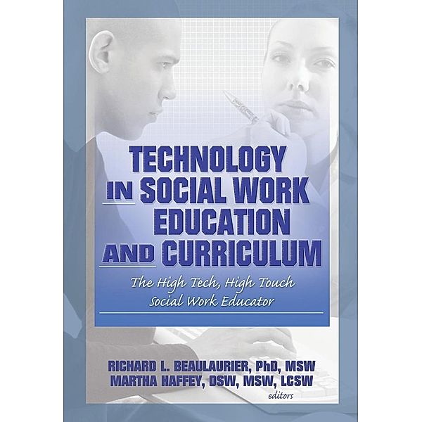 Technology in Social Work Education and Curriculum, Florence W Vigilante, Richard L Beaulaurier, Martha F Haffey