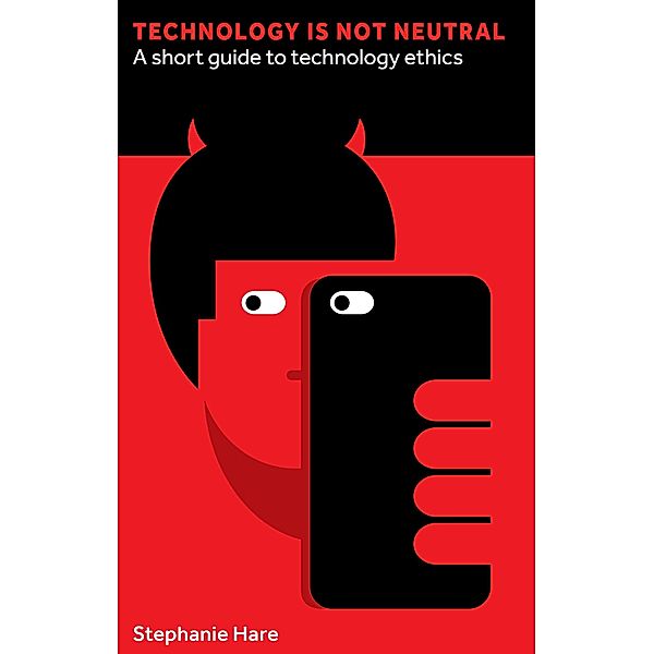 Technology Is Not Neutral / Perspectives, Stephanie Hare