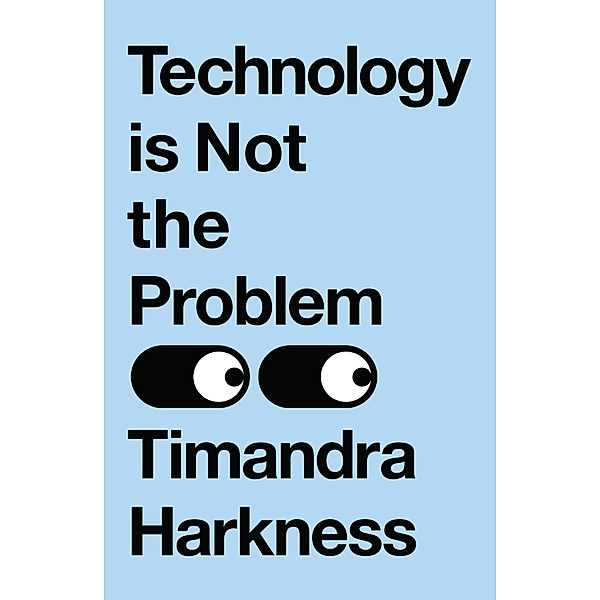Technology is Not the Problem, Timandra Harkness