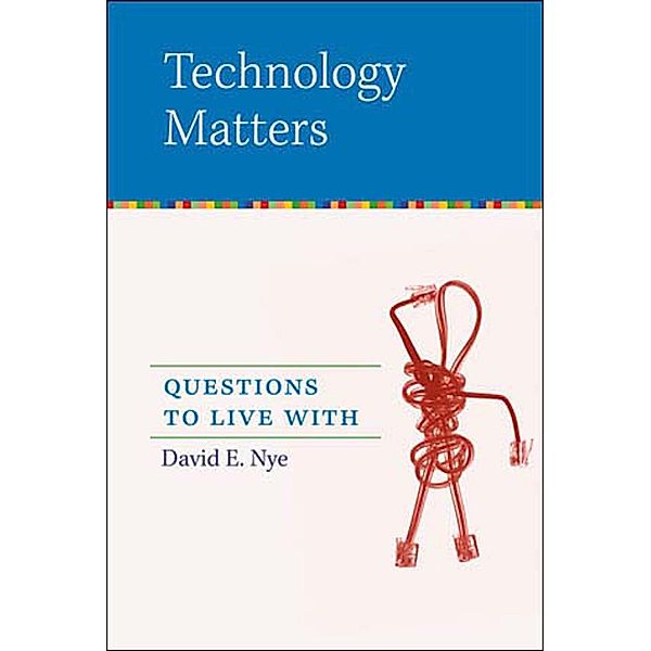 Technology Matters, David E. Nye