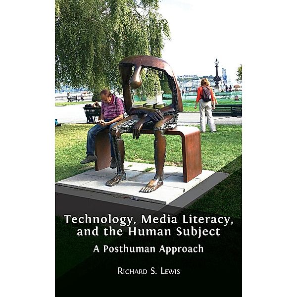 Technology, Media Literacy, and the Human Subject, Richard S. Lewis