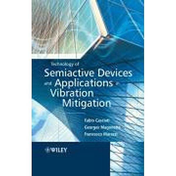 Technology of Semiactive Devices and Applications in Vibration Mitigation, Fabio Casciati