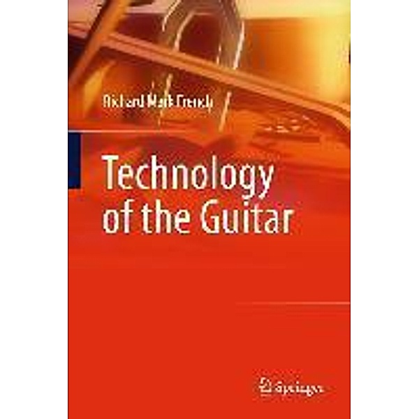 Technology of the Guitar, Richard Mark French